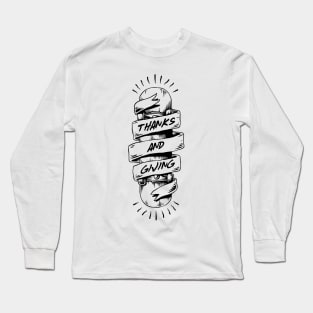 Thanks and Giving Long Sleeve T-Shirt